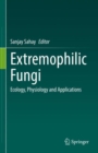 Extremophilic Fungi : Ecology, Physiology and Applications - eBook