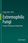 Extremophilic Fungi : Ecology, Physiology and Applications - Book