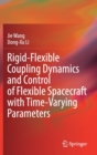 Rigid-Flexible Coupling Dynamics and Control of Flexible Spacecraft with Time-Varying Parameters - Book