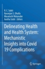 Delineating Health and Health System: Mechanistic Insights into Covid 19 Complications - Book