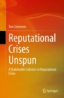 Reputational Crises Unspun : A Stakeholder Solution to Reputational Crises - eBook