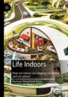 Life Indoors : How our homes are shaping our bodies and our planet - Book