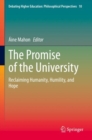 The Promise of the University : Reclaiming Humanity, Humility, and Hope - Book