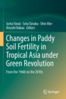 Changes in Paddy Soil Fertility in Tropical Asia under Green Revolution : From the 1960s to the 2010s - Book