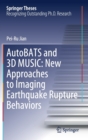 AutoBATS and 3D MUSIC: New Approaches to Imaging Earthquake Rupture Behaviors - Book