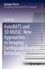 AutoBATS and 3D MUSIC: New Approaches to Imaging Earthquake Rupture Behaviors - Book