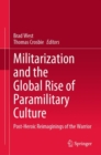 Militarization and the Global Rise of Paramilitary Culture : Post-Heroic Reimaginings of the Warrior - eBook