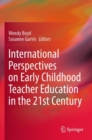 International Perspectives on Early Childhood Teacher Education in the 21st Century - Book