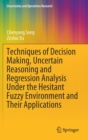 Techniques of Decision Making, Uncertain Reasoning and Regression Analysis Under the Hesitant Fuzzy Environment and Their Applications - Book
