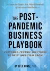 The Post-Pandemic Business Playbook : Customer-Centric Solutions to Help Your Firm Grow - eBook