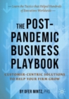 The Post-Pandemic Business Playbook : Customer-Centric Solutions to Help Your Firm Grow - Book