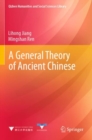 A General Theory of Ancient Chinese - Book