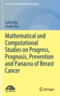 Mathematical and Computational Studies on Progress, Prognosis, Prevention and Panacea of Breast Cancer - Book