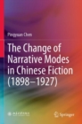 The Change of Narrative Modes in Chinese Fiction (1898-1927) - Book