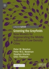 Greening the Greyfields : New Models for Regenerating the Middle Suburbs of Low-Density Cities - eBook