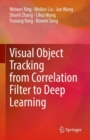 Visual Object Tracking from Correlation Filter to Deep Learning - eBook