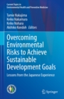 Overcoming Environmental Risks to Achieve Sustainable Development Goals : Lessons from the Japanese Experience - eBook