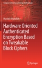 Hardware Oriented Authenticated Encryption Based on Tweakable Block Ciphers - Book