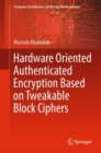 Hardware Oriented Authenticated Encryption Based on Tweakable Block Ciphers - eBook