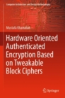Hardware Oriented Authenticated Encryption Based on Tweakable Block Ciphers - Book