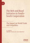The Belt and Road Initiative in South-South Cooperation : The Impact on World Trade and Geopolitics - Book