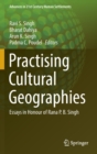 Practising Cultural Geographies : Essays in Honour of Rana P. B. Singh - Book