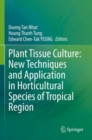 Plant Tissue Culture: New Techniques and Application in Horticultural Species of Tropical Region - Book