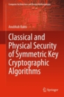 Classical and Physical Security of Symmetric Key Cryptographic Algorithms - Book