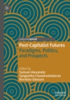 Post-Capitalist Futures : Paradigms, Politics, and Prospects - eBook