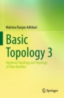 Basic Topology 3 : Algebraic Topology and Topology of Fiber Bundles - Book
