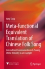 Meta-functional Equivalent Translation of Chinese Folk Song : Intercultural Communication of Zhuang Ethnic Minority as an Example - eBook
