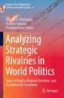 Analyzing Strategic Rivalries in World Politics : Types of Rivalry, Regional Variation, and Escalation/De-escalation - Book