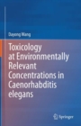 Toxicology at Environmentally Relevant Concentrations in Caenorhabditis elegans - eBook