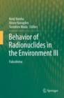 Behavior of Radionuclides in the Environment III : Fukushima - Book