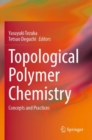 Topological Polymer Chemistry : Concepts and Practices - Book