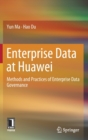 Enterprise Data at Huawei : Methods and Practices of Enterprise Data Governance - Book
