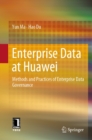Enterprise Data at Huawei : Methods and Practices of Enterprise Data Governance - eBook