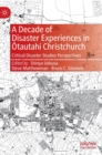 A Decade of Disaster Experiences in Otautahi Christchurch : Critical Disaster Studies Perspectives - Book
