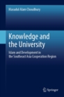 Knowledge and the University : Islam and Development in the Southeast Asia Cooperation Region - eBook