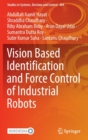 Vision Based Identification and Force Control of Industrial Robots - Book