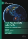 From Asia-Pacific to Indo-Pacific : Diplomacy in a Contested Region - eBook