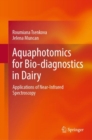 Aquaphotomics for Bio-diagnostics in Dairy : Applications of Near-Infrared Spectroscopy - eBook