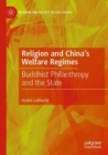 Religion and China's Welfare Regimes : Buddhist Philanthropy and the State - Book