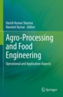 Agro-Processing and Food Engineering : Operational and Application Aspects - Book