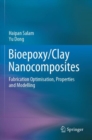 Bioepoxy/Clay Nanocomposites : Fabrication Optimisation, Properties and Modelling - Book