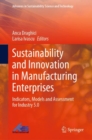 Sustainability and Innovation in Manufacturing Enterprises : Indicators, Models and Assessment for Industry 5.0 - eBook