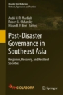 Post-Disaster Governance in Southeast Asia : Response, Recovery, and Resilient Societies - eBook