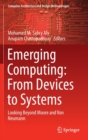 Emerging Computing: From Devices to Systems : Looking Beyond Moore and Von Neumann - Book
