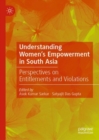 Understanding Women's Empowerment in South Asia : Perspectives on Entitlements and Violations - Book