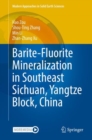 Barite-Fluorite Mineralization in Southeast Sichuan, Yangtze Block, China - eBook